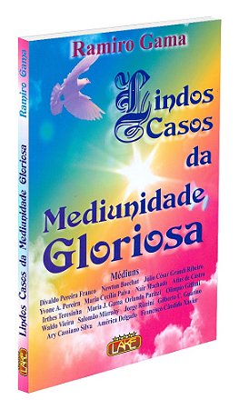 Lindos Casos da Mediunidade Gloriosa