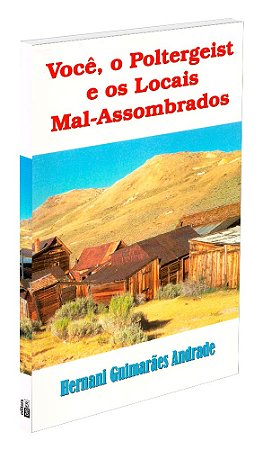 Você, o Poltergeist e os Locais Mal-Assombrados