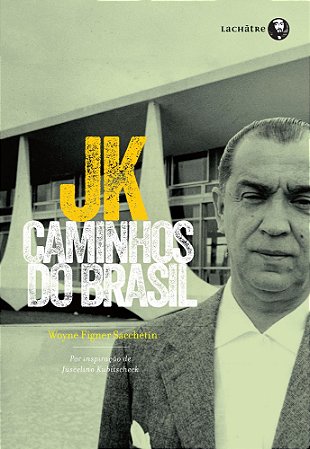 Jk - Caminhos do Brasil
