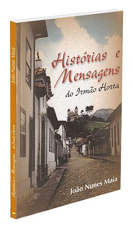 Histórias e Mensagens do Irmão Horta