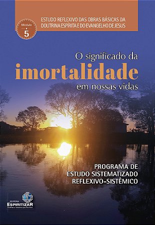 O Significado da Imortalidade em Nossas Vidas