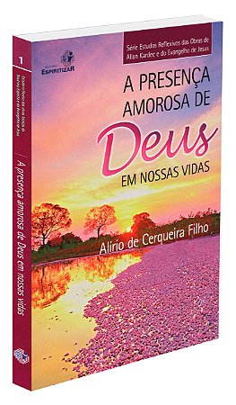 A Presença Amorosa de Deus em Nossas Vidas - Estudos reflexivos - Vol. 1