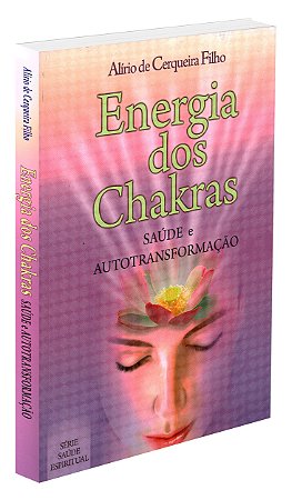 Energia dos Chakras - Saúde e Autotransformação