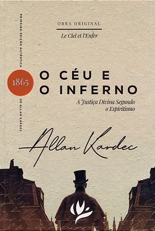 O Céu e o Inferno ou a Justiça Divina Segundo o Espiritismo