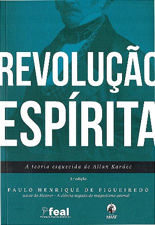 Revolução Espírita, A Teoria Esquecida de Allan Kardec