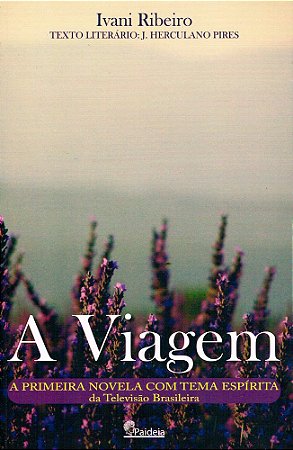 A Viagem - A primeira novela com tema espírita