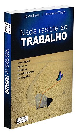 Nada Resiste ao Trabalho