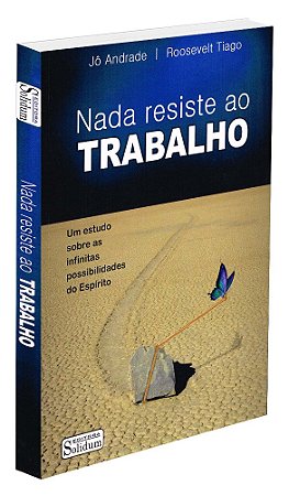 Nada Resiste ao Trabalho