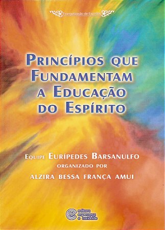 Princípios que Fundamentam a Educação do Espírito