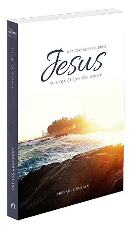 Jesus, o Intérprete de Deus - Vol. 2