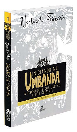 Iniciando na Umbanda - Trilogia Registros da Umbanda - Vol. 1
