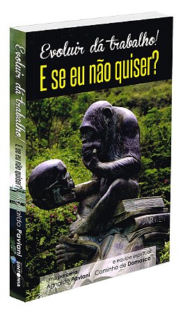 Evoluir Dá Trabalho! E Se Eu Não Quiser?