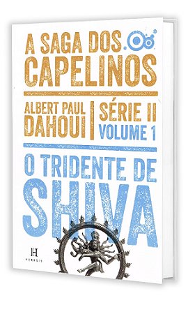 O Tridente de Shiva - A Saga dos Capelinos - Série II - Volume 1