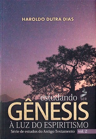 Estudando Gênesis à Luz do Espiritismo - Vol. 2
