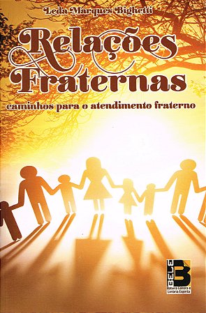 Relações Fraternas - Caminhos para o Atendimento Fraterno