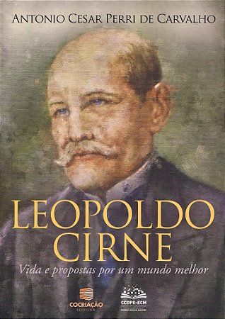Leopoldo Cirne - Vida e Propostas por um Mundo Melhor