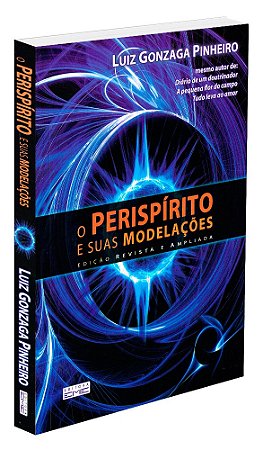 O Perispírito e Suas Modelações