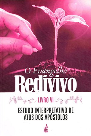 O Evangelho Redivivo - Livro VI