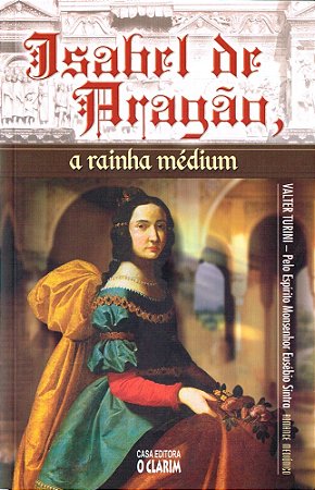 Isabel de Aragão, a Rainha Médium