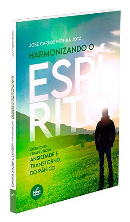 Harmonizando o Espírito - Vol. 2 - Ansiedade e Transtorno do Pânico