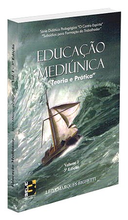 Educacao Mediunica - Teoria e Pratica - Volume 1
