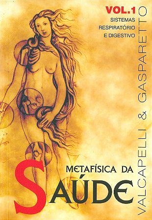 Metafísica da Saúde - Vol. 1