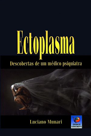 Ectoplasma - Descobertas de um Médico Psiquiatra