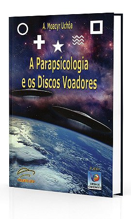 A Parapsicologia e os Discos Voadores