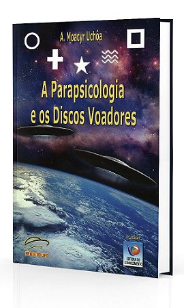 A Parapsicologia e os Discos Voadores