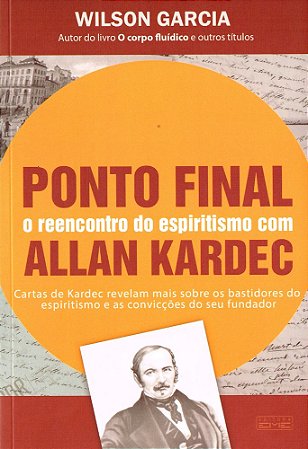 Ponto Final - O Reencontro do Espiritismo Com Allan Kardec