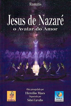 Jesus de Nazaré O Avatar do Amor