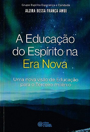 A Educação do Espirito Na Era Nova