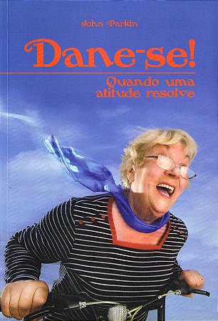 Dane-Se! Quando Uma Atitude Resolve