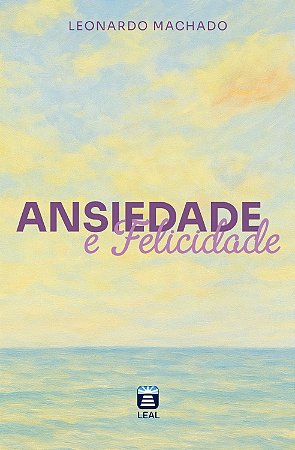 Ansiedade e Felicidade