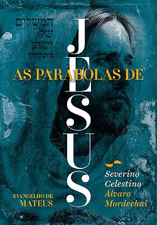 Parábolas de Jesus - Evangelho de Mateus (As) - Visão Judaico-Cristã-Espírita
