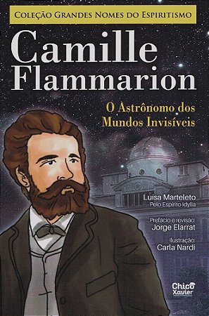 Camille Flammarion - O Astrônomo dos Mundos Invisíveis
