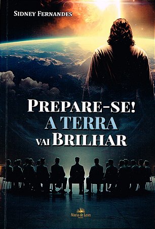 Prepare-se! A Terra vai Brilhar
