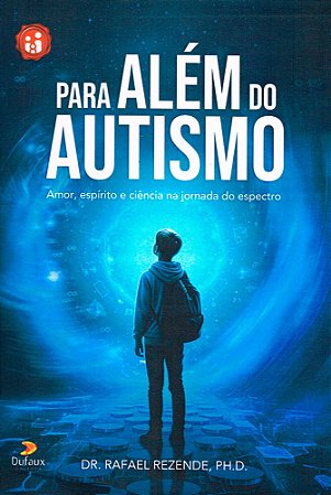 Para Além do Autismo: Amor, Espírito e Ciência na Jornada do Espectro