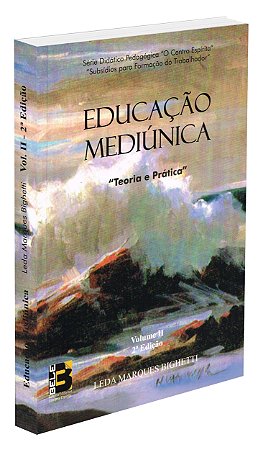 Educação Mediúnica - Teoria e Prática - Volume 2