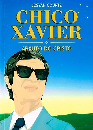 Chico Xavier - Arauto do Cristo