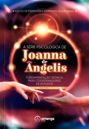 A Série Psicológica de Joanna de Ângelis - Fundamentação Teórica - Vol. 1