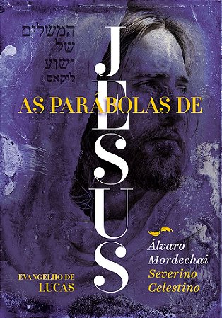 As Parábolas de Jesus: Evangelho de Lucas - Visão Judaico-Cristã-Espírita