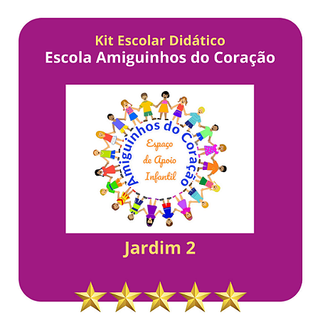 KIT ESCOLA AMIGUINHOS DO CORAÇÃO  - EDU. INFANTIL  JARDIM II