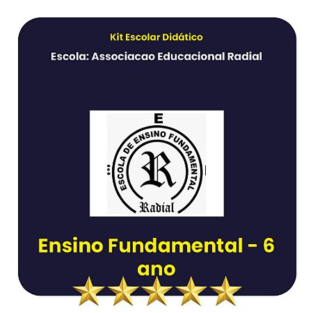 KIT ESCOLA RADIAL 6º ANO SERIES FINAIS