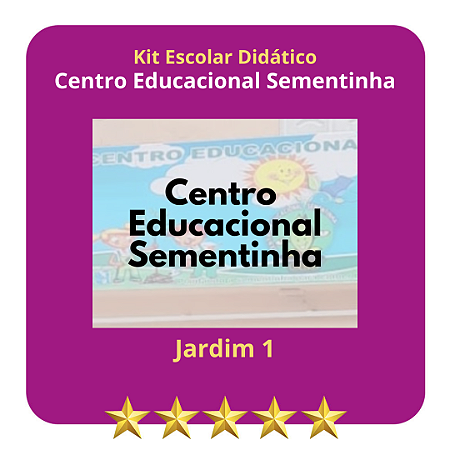 KIT CENTRO EDUCACIONAL SEMENTINHA - JARDIM I