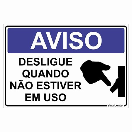 Placa aviso desligue quando não estiver em uso