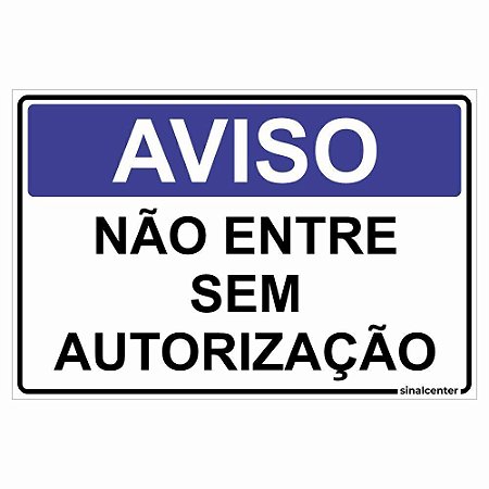 Placa aviso não entre sem autorização