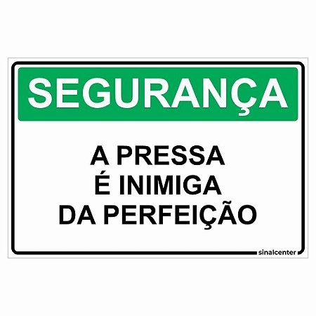 Placa segurança a pressa é inimiga da perfeição