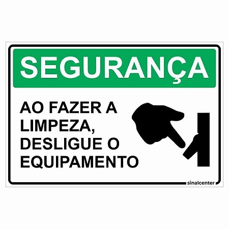 Placa segurança ao fazer limpeza desligue o equipamento