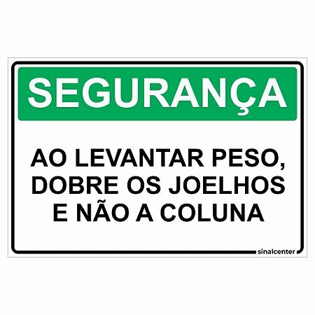 Placa segurança ao levantar peso, dobre os joelhos e não a coluna